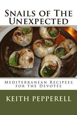 Keith Pepperell - Snails of The Unexpected: Recipees for the Devotee, Häftad