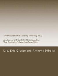 bokomslag The Organizational Learning Inventory (OLI): An Assessment Guide for Understanding Your Institution's Learning Capabilities