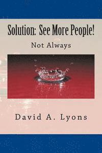 Solution: See More People: Not Always