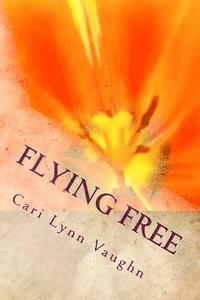 Cari Lynn Vaughn - Flying Free: And Other Stories, Häftad