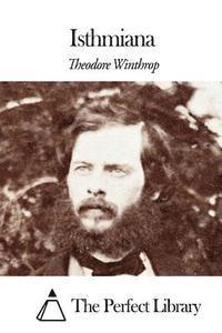 Theodore Winthrop, The Perfect Library - Isthmiana, Häftad