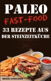 bokomslag Paleo Fast-Food: 33 Rezepte aus der Steinzeitküche (Steinzeiternährung, Glutenfrei, Kochbuch, WISSEN KOMPAKT)