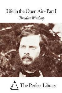Theodore Winthrop, The Perfect Library - Life in the Open Air - Part I, Häftad