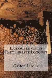 bokomslag La double vie de Theophraste Longuet