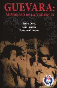 bokomslag Guevara: Misionero de la violencia