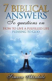 bokomslag 7 Biblical answers to questions on: How to live a fulfilled life pleasing to God