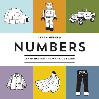 Learn Hebrew Numbers: Learn Hebrew The Way Kids Learn 1