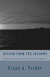 bokomslag Return From the Shadows-Ivan Dunn the Final Chapter