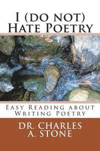 bokomslag I (do not) Hate Poetry: Easy Reading about Writing Poetry