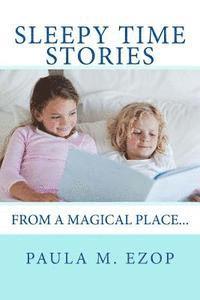 Sleepy Time Stories: From a Magical Place... 1