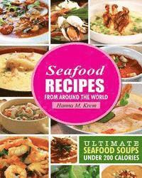 Seafood Recipes: Ultimate Seafood Soups Under 200 Calories 1
