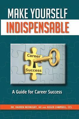 bokomslag Make Yourself Indispensable: A Guide for Career Success