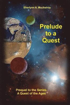 Prelude to a Quest: Prequel to the Series-A Quest of the Ages 1