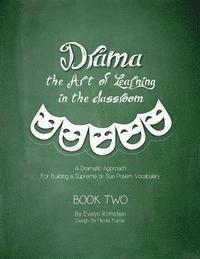 bokomslag Drama: The Art of Learning in The Classroom: A Dramatic Approach to Building a Supreme Vocabulary