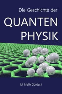 bokomslag Die Geschichte der Quantenphysik
