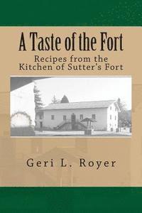 bokomslag A Taste of the Fort: Recipes from the Kitchen of Sutter's Fort