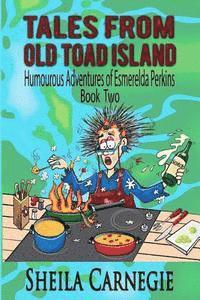 bokomslag Tales From Old Toad Island, Humourous Adventures of Esmerelda Perkins, Book Two