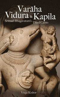 bokomslag Varaha, Vidura & Kapila: Srimad Bhagavatam's Third Canto