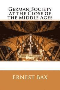 German Society at the Close of the Middle Ages 1