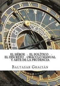 bokomslag El Heroe - El Politico - El Discreto - Oraculo Manual y Arte de la Prudencia