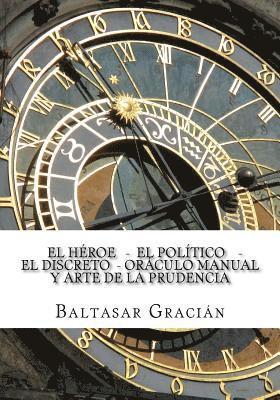 Baltasar Gracian - El Heroe - El Politico - El Discreto - Oraculo Manual y Arte de la Prudencia, Häftad