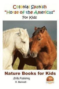 Colonial Spanish ?Horse of the Americas? For Kids 1