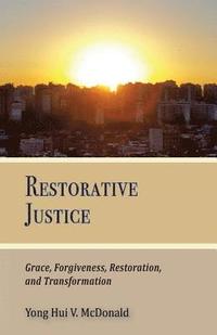 bokomslag Restorative Justice, Grace, Restoration, and Transformation