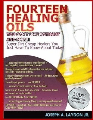 Jr. Laydon, Joseph A. - Fourteen Healing Oils You Can't Live Without And More!, Häftad