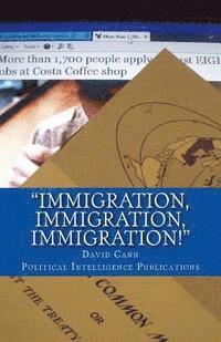 bokomslag 'Immigration, immigration, immigration!': Explosive Information - Why the UK should leave the EU & 1967 Booklet 'Joining the Common Market - What the
