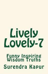 bokomslag Lively Lovely-7: Pleasing Inspiring Wisdom Truths