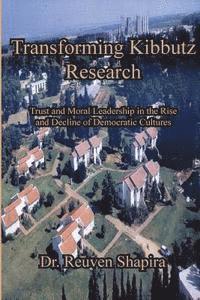 bokomslag Transforming Kibbutz Research: Trust and Moral Leadership in the Rise and Decline of Democratic Cultures