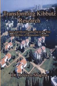 Transforming Kibbutz Research: Trust and Moral Leadership in the Rise and Decline of Democratic Cultures 1