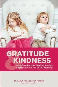 bokomslag Gratitude & Kindness: A Modern Parents Guide to Raising Children in an Era of Entitlement