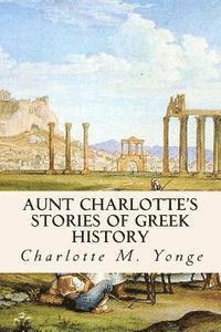 bokomslag Aunt Charlotte's Stories of Greek History