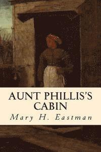 Aunt Phillis's Cabin 1