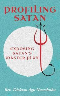 bokomslag Profiling Satan: Exposing Satan's Master Plan