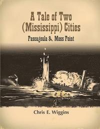 bokomslag A Tale of Two (Mississippi) Cities: Pascagoula and Moss Point