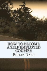 bokomslag How To Become A Self Employed Courier