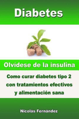 bokomslag Diabetes - Olvídese de la insulina - Como curar diabetes tipo 2 con tratamientos efectivos y alimentación sana