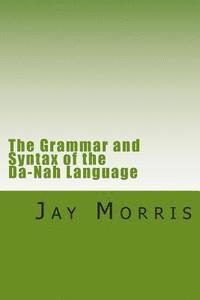 bokomslag The Grammar and Syntax of the Da-Nah Language: A Ph.D Dissertation by Gina Hardy