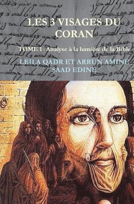 Les trois visages du Coran: analyse des sourates a la lumiere de la Bible 1