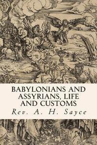bokomslag Babylonians and Assyrians, Life and Customs