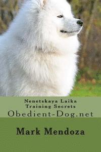 bokomslag Nenetskaya Laika Training Secrets: Obedient-Dog.net