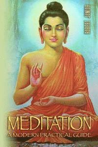 bokomslag Meditation: The Most Practical, Complete and Modern Guide on Meditation: Learn how to Meditate the Easy Proven way in 24 Hours