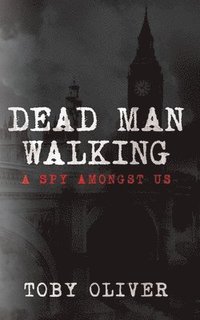 bokomslag Dead Man Walking: A Spy Amongst Us