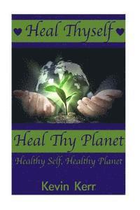bokomslag Heal Thyself, Heal Thy Planet: Healthy Self, Healthy Planet.