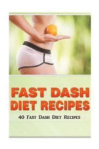 bokomslag Fast Dash Diet Recipes: 40 Fast Dash Diet Recipes!