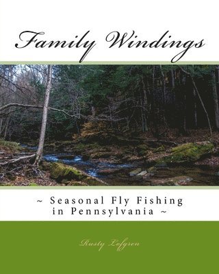 bokomslag Family Windings: Seasonal Fly Fishing in Pennsylvania