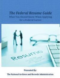 The Federal Resume Guide: What you Should Know When Applying for a Federal Career 1