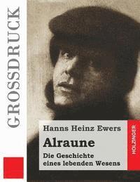 Alraune (Großdruck): Die Geschichte eines lebenden Wesens 1